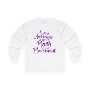 Lupus Awareness Is Not a Month It’s a Movement Long Sleeve Tee