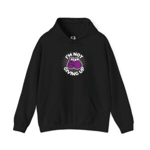 I’m Not Giving Up Hoodie