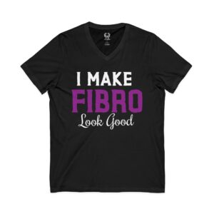 I Make Fibro Look Good V-Neck Tee