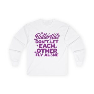 Butterflies Don’t Let Each Other Fly Alone Long Sleeve Tee