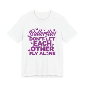 Butterflies Don’t Let Each Other Fly Alone Tee