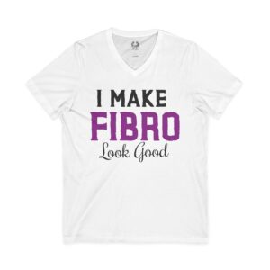 I Make Fibro Look Good V-Neck Tee