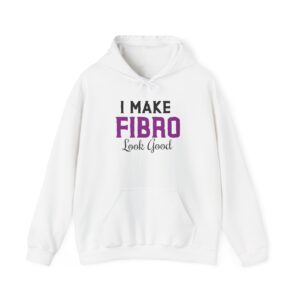 I Make Fibro Look Good Hoodie