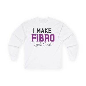 I Make Fibro Look Good Long Sleeve Tee