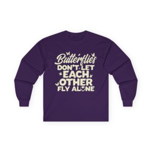Butterflies Don’t Let Each Other Fly Alone Long Sleeve Tee
