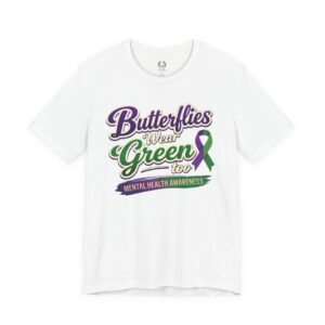 Butterflies Wear Green Too…Support Mental Health Awareness Tee