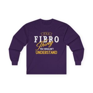It’s a Fibro Thing…You Wouldn’t Understand Long Sleeve Tee