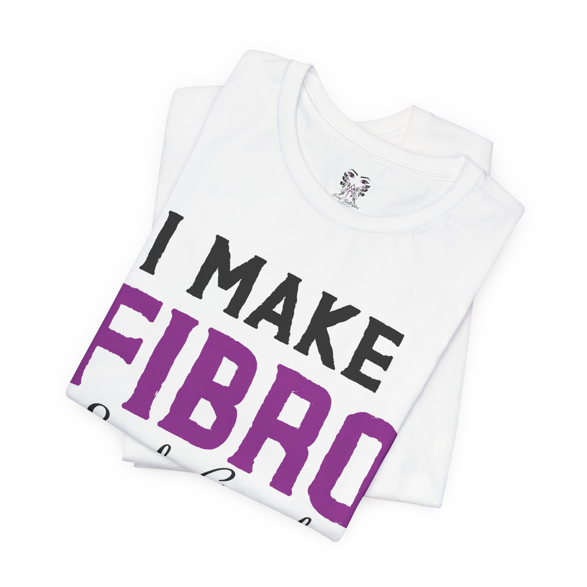 I Make Fibro Look Good Tee - Image 3