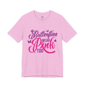 Butterflies Wear Pink Too…Support Breast Cancer Awareness Tee